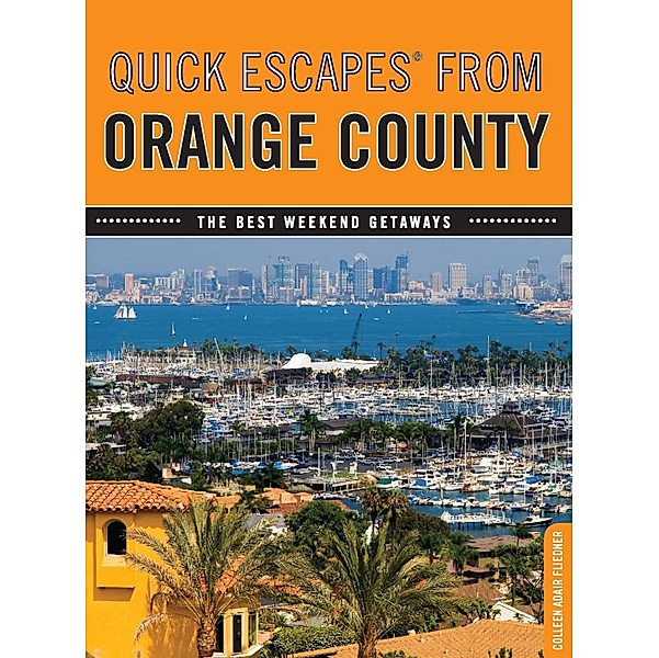 Quick Escapes From: Quick Escapes® From Orange County
