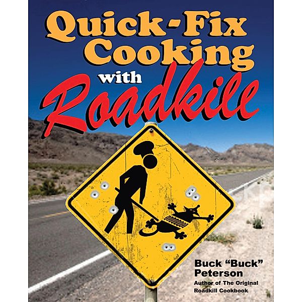 Quick-Fix Cooking with Roadkill, Buck Peterson