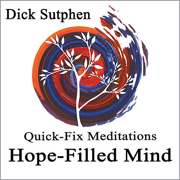 Quick-Fix Meditations Hope-Filled Mind, Dick Sutphen