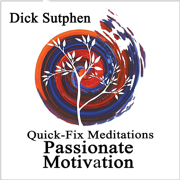 Quick-Fix Meditations Passionate Motivation, Dick Sutphen