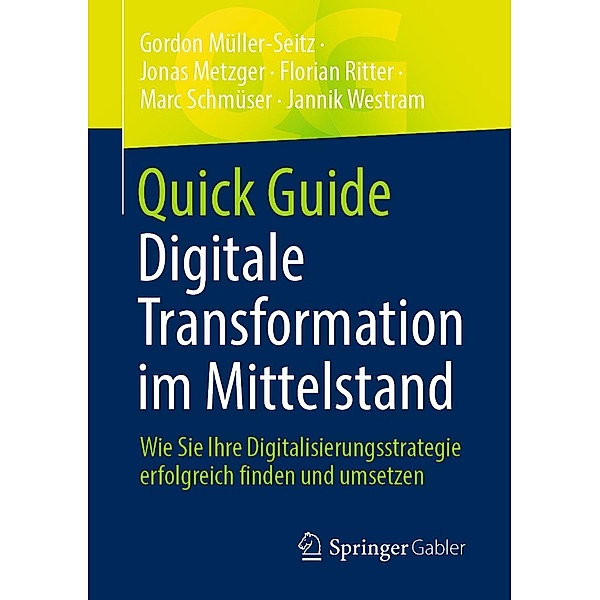 Quick Guide Digitale Transformation im Mittelstand / Quick Guide, Gordon Müller-Seitz, Jonas Metzger, Florian Ritter, Marc Schmüser, Jannik Westram