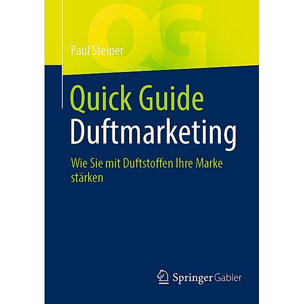 Quick Guide Duftmarketing / Quick Guide, Paul Steiner