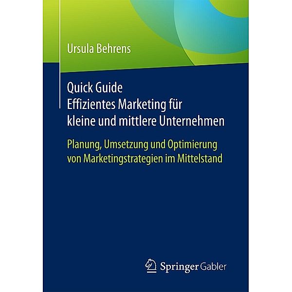 Quick Guide Effizientes Marketing für kleine und mittlere Unternehmen, Ursula Behrens