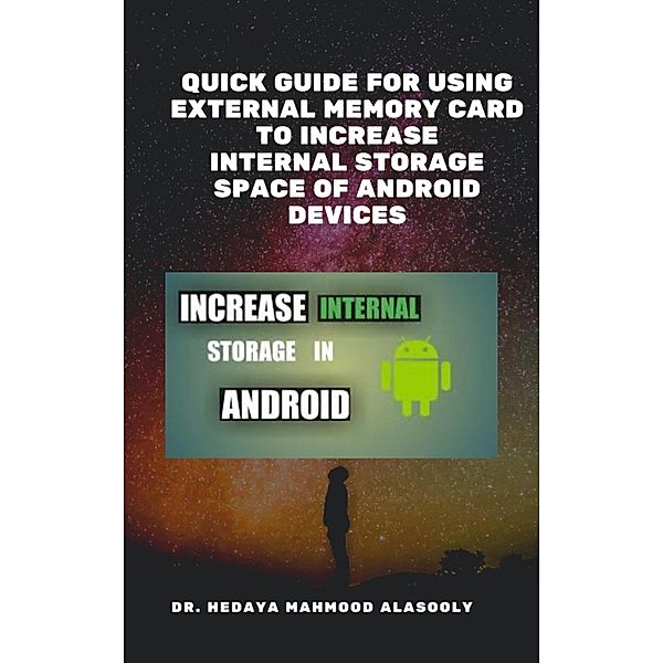 Quick Guide for Using External Memory Card to Increase Internal Storage Space of Android Devices, Hedaya Alasooly