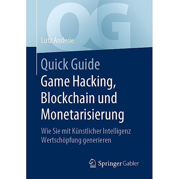 Quick Guide Game Hacking, Blockchain und Monetarisierung, Lutz Anderie