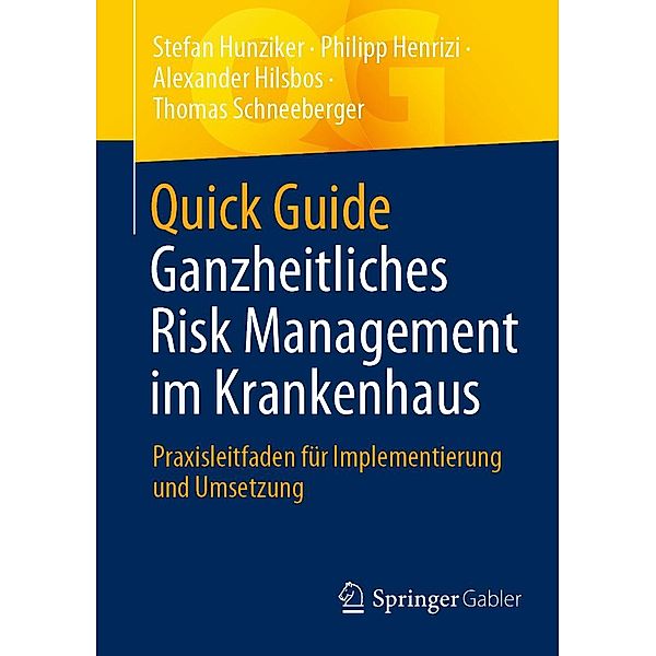 Quick Guide Ganzheitliches Risk Management im Krankenhaus / Quick Guide, Stefan Hunziker, Philipp Henrizi, Alexander Hilsbos, Thomas Schneeberger