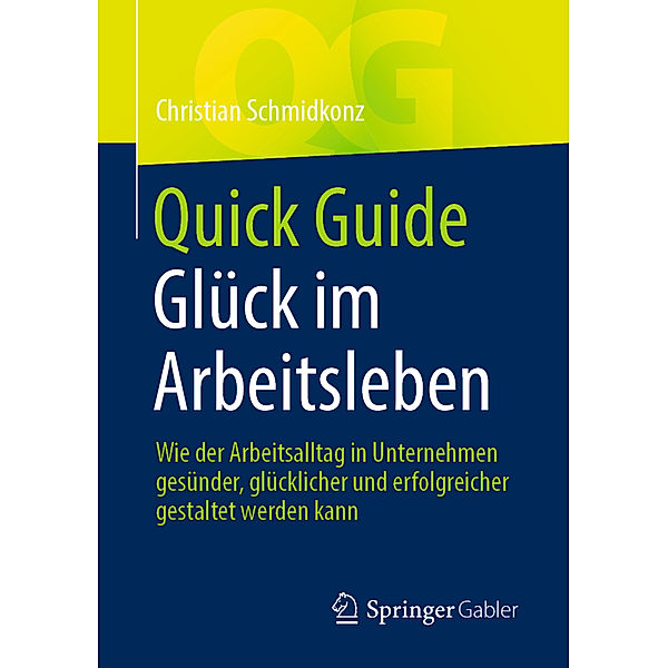 Quick Guide Glück im Arbeitsleben, Christian Schmidkonz