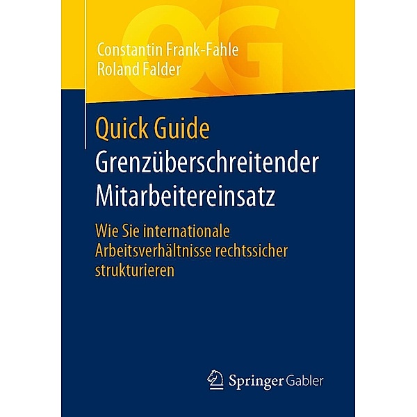 Quick Guide Grenzüberschreitender Mitarbeitereinsatz / Quick Guide, Constantin Frank-Fahle, Roland Falder