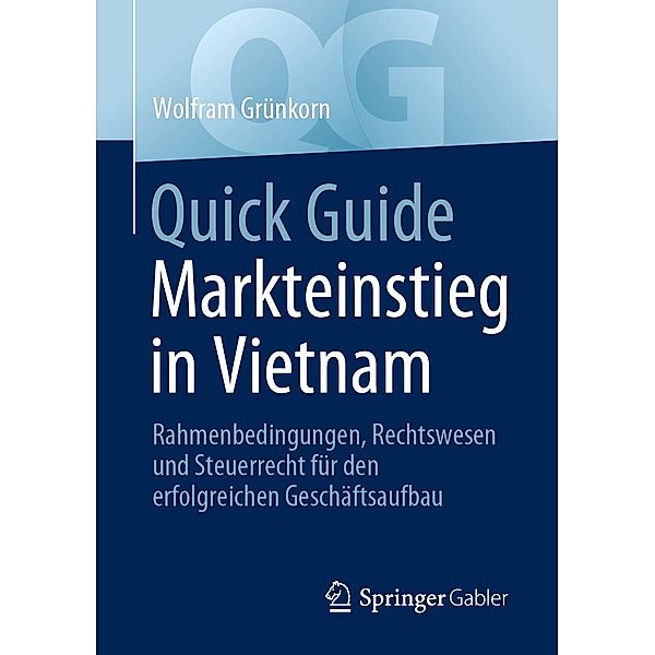 Quick Guide Markteinstieg in Vietnam / Quick Guide, Wolfram Grünkorn