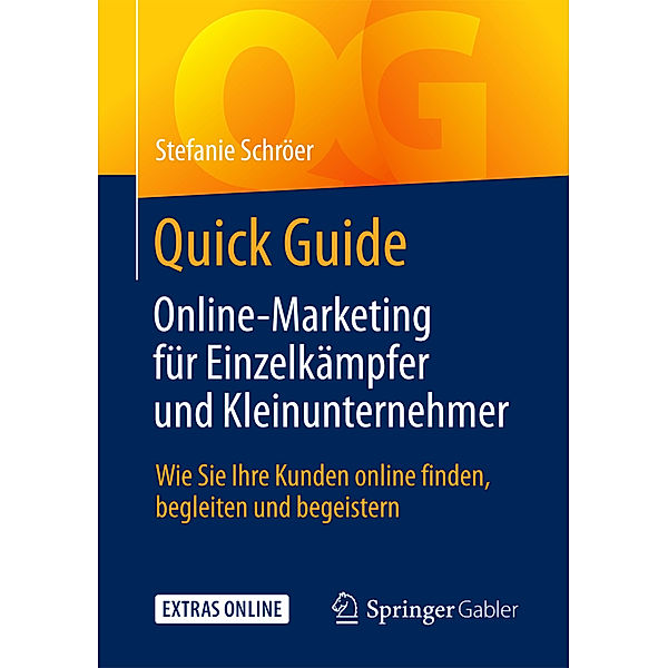 Quick Guide Online-Marketing für Einzelkämpfer und Kleinunternehmer, Stefanie Schröer