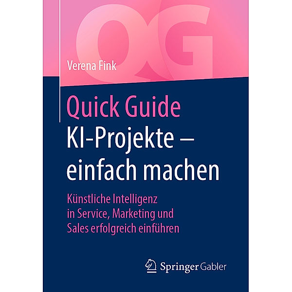 Quick Guide / Quick Guide KI-Projekte - einfach machen, Verena Fink