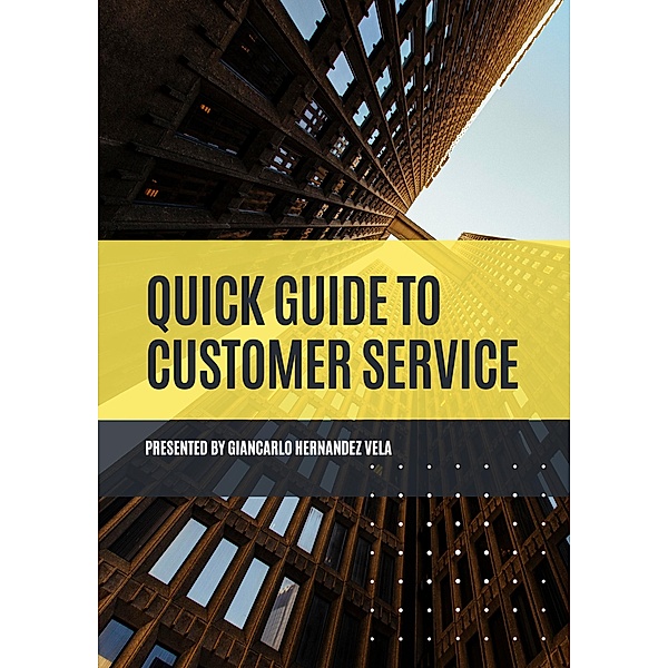 Quick Guide to Customer Service, Giancarlo Hernandez Vela