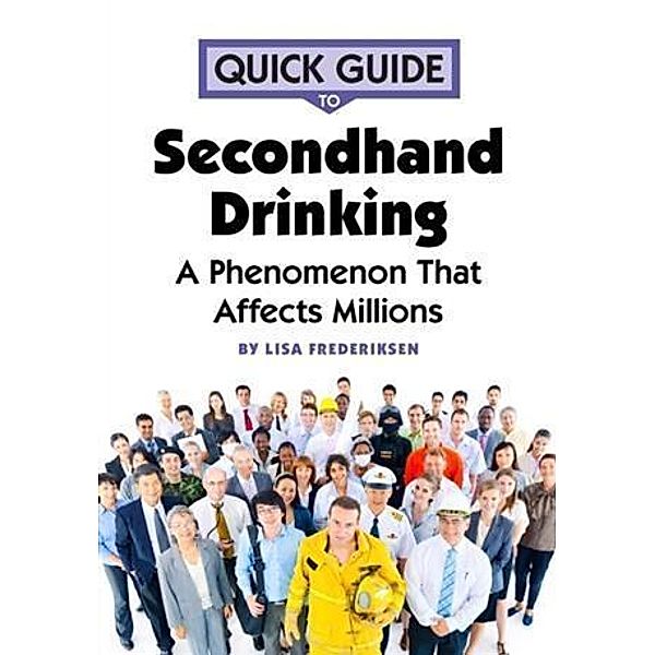 Quick Guide to Secondhand Drinking, Lisa Frederiksen