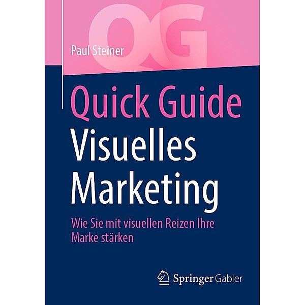 Quick Guide Visuelles Marketing / Quick Guide, Paul Steiner