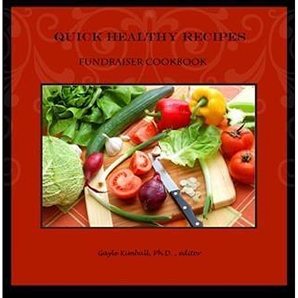Quick Healthy Recipes, Ph. D. Gayle Kimball