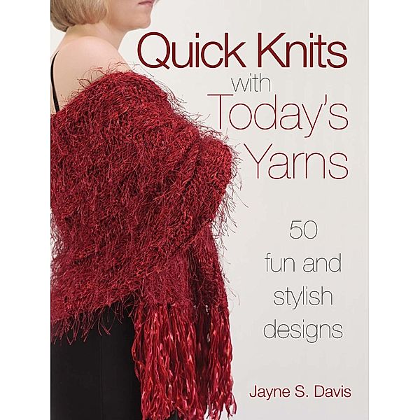 Quick Knits With Today's Yarns, Jane Davis