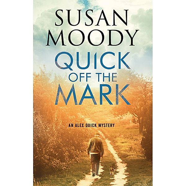 Quick off the Mark / The Alex Quick Mysteries, Susan Moody