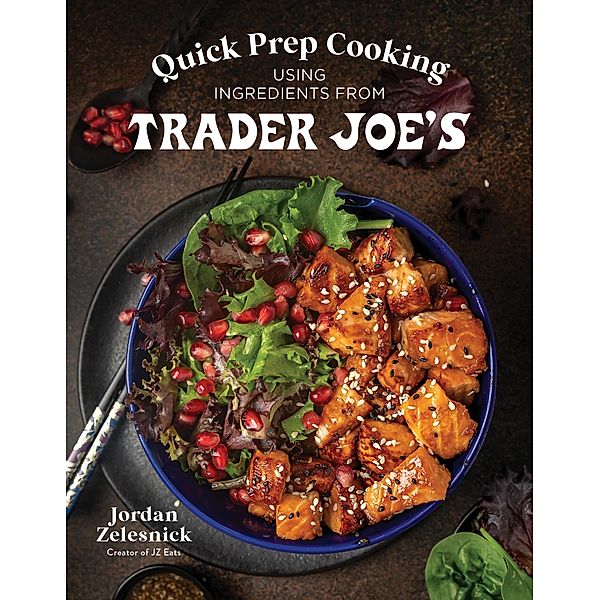 Quick Prep Cooking Using Ingredients from Trader Joe's, Jordan Zelesnick