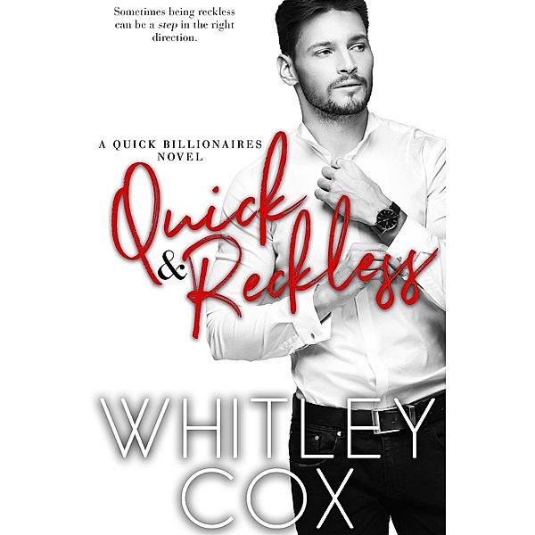 Quick & Reckless (Quick Billionaires, #3) / Quick Billionaires, Whitley Cox