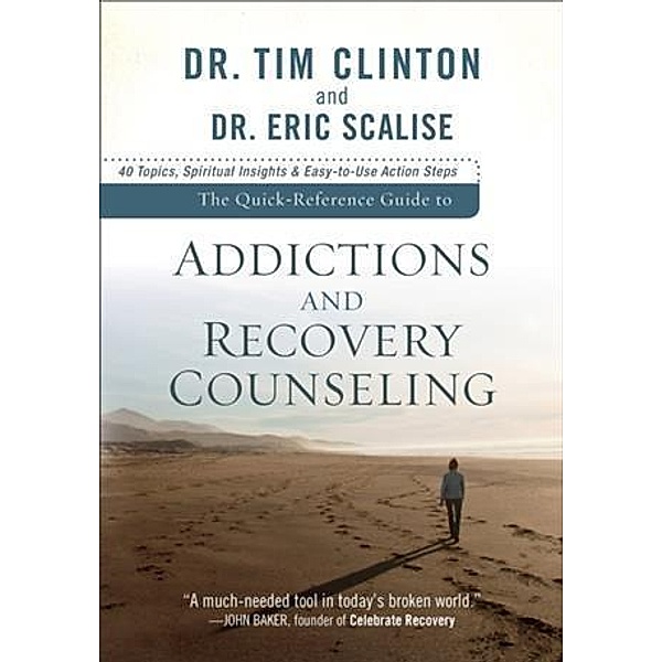 Quick-Reference Guide to Addictions and Recovery Counseling, Dr. Tim Clinton