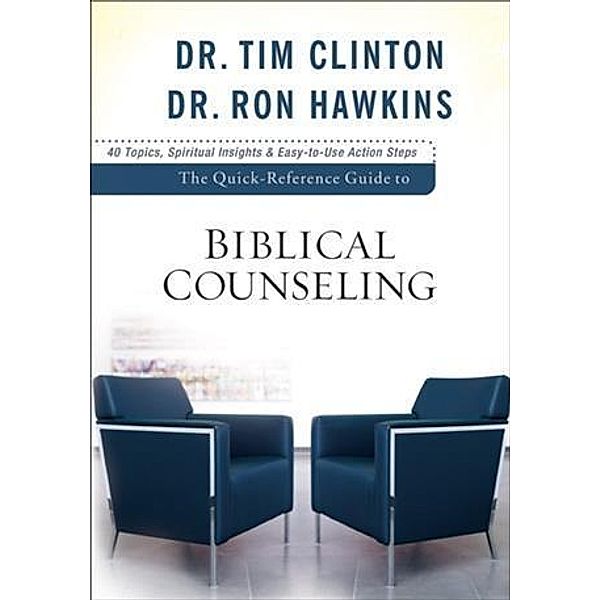 Quick-Reference Guide to Biblical Counseling, Dr. Tim Clinton