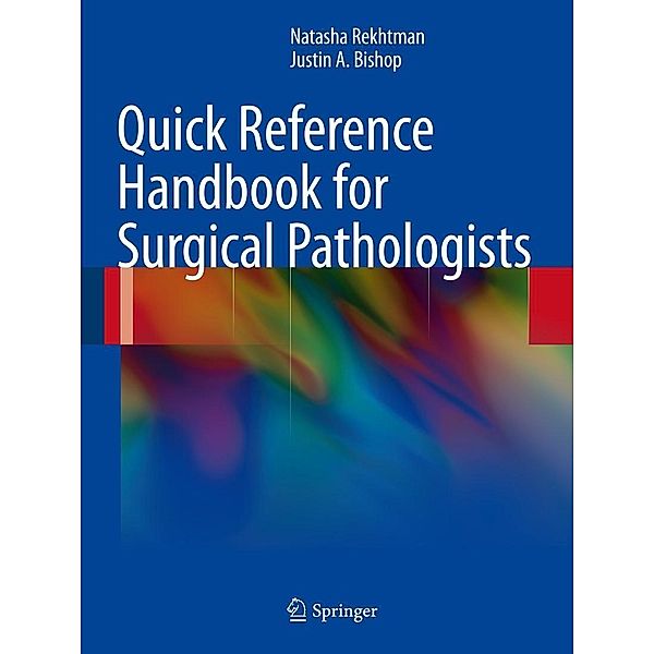 Quick Reference Handbook for Surgical Pathologists, Natasha Rekhtman, Justin A. Bishop