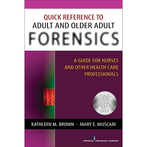 Quick Reference to Adult and Older Adult Forensics, Mary E. Muscari, Kathleen M. Brown