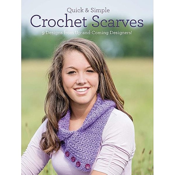 Quick & Simple Crochet Scarves / Quick & Simple, Melissa Armstrong, Anastasia Popova