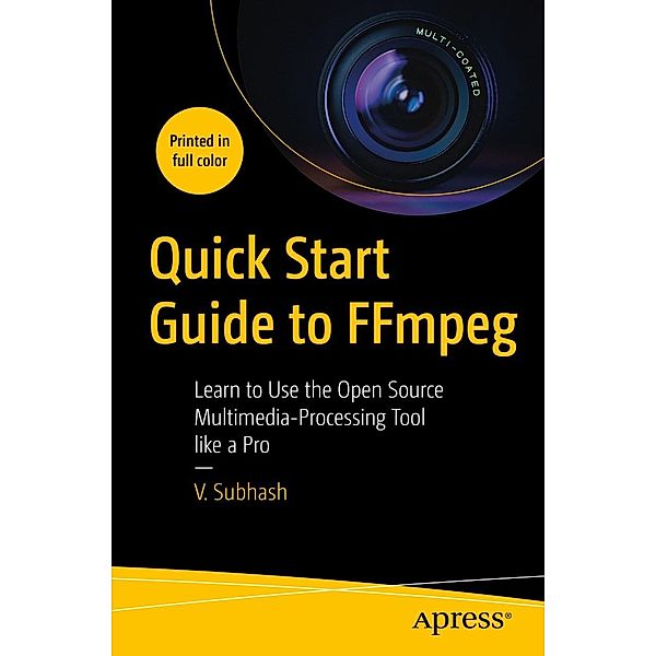 Quick Start Guide to FFmpeg, V. Subhash