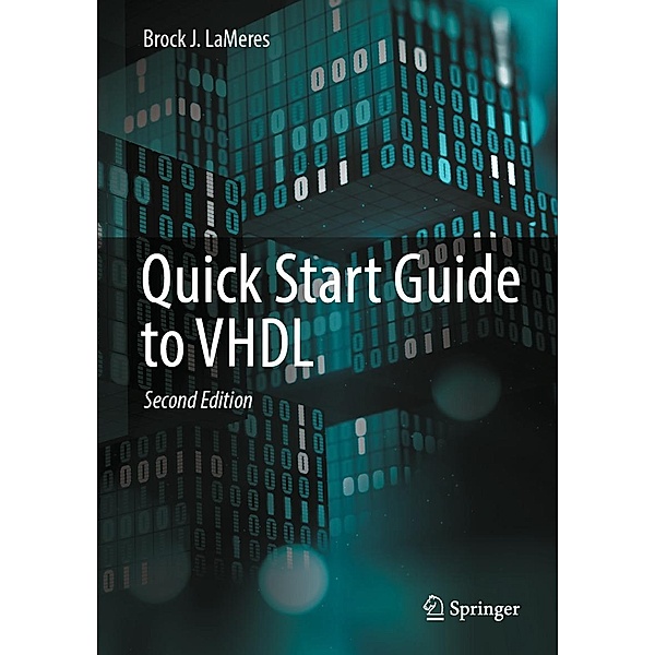 Quick Start Guide to VHDL, Brock J. LaMeres