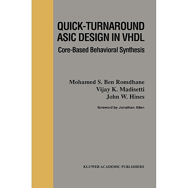 Quick-Turnaround ASIC Design in VHDL / The Springer International Series in Engineering and Computer Science Bd.367, N. Bouden-Romdhane, Vijay Madisetti, J. W. Hines