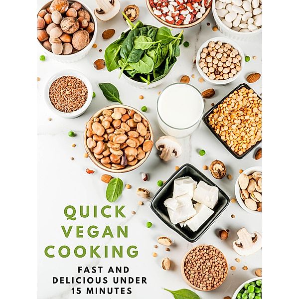 Quick Vegan Cooking: Fast and Delicious under 15 Minutes -, Young Hot Kitchen Team