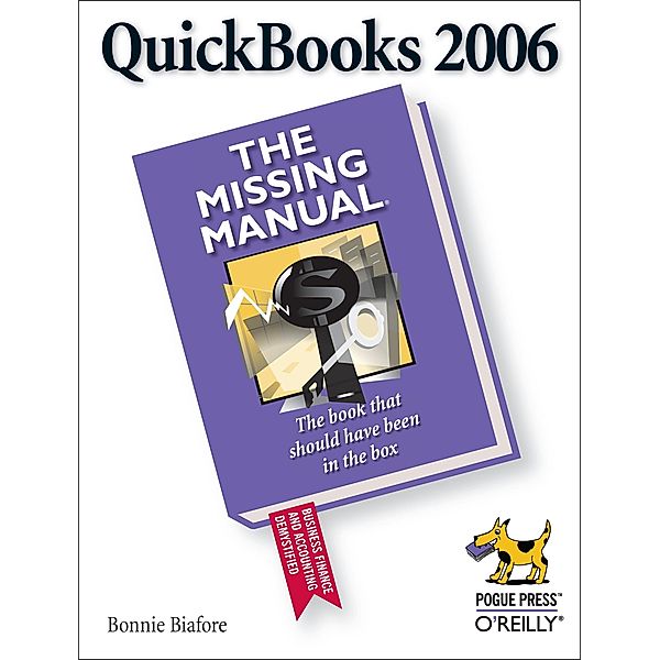 QuickBooks 2006: The Missing Manual / Missing Manual, Bonnie Biafore