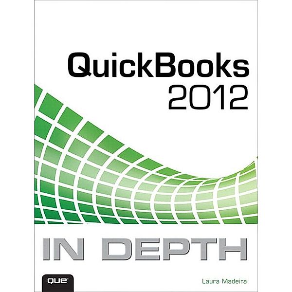 QuickBooks 2012 In Depth, Laura Madeira