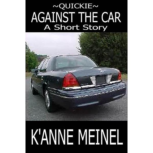 Quickie Against The Car, K'Anne Meinel
