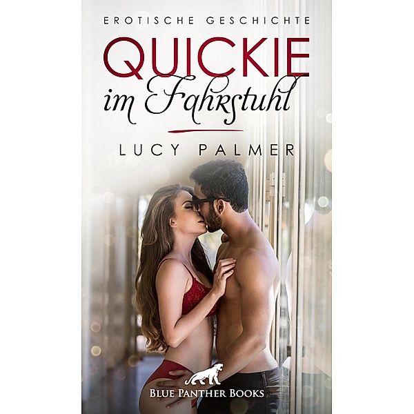 Quickie im Fahrstuhl | Erotische Geschichte / Love, Passion & Sex, Lucy Palmer