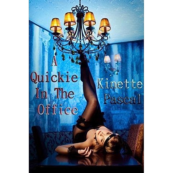 Quickie In The Office, Kinette Pascal