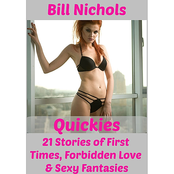 Quickies: 21 Stories of First Times, Forbidden Love & Sexy Fantasies, Bill Nichols