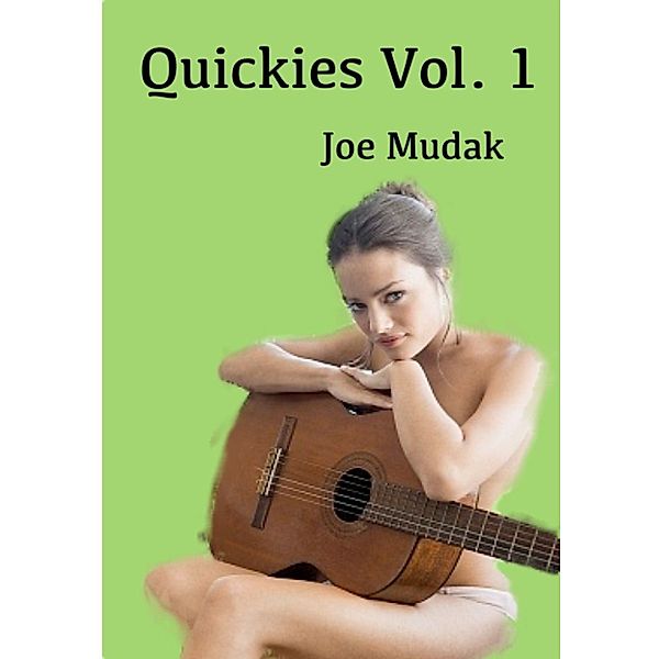 Quickies: Quickies, Vol. 1, Joe Mudak