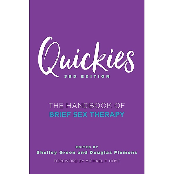 Quickies: The Handbook of Brief Sex Therapy (Third Edition), Douglas Flemons, Shelley Green