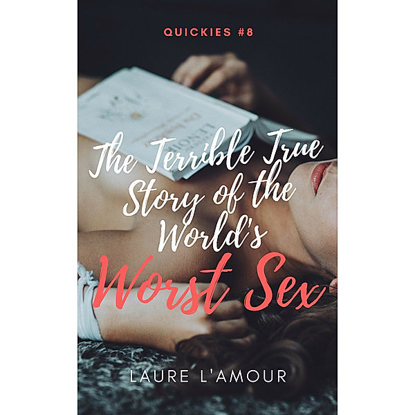 Quickies: The Unbelievably True Story of the World's Worst Sex, Laure L'Amour