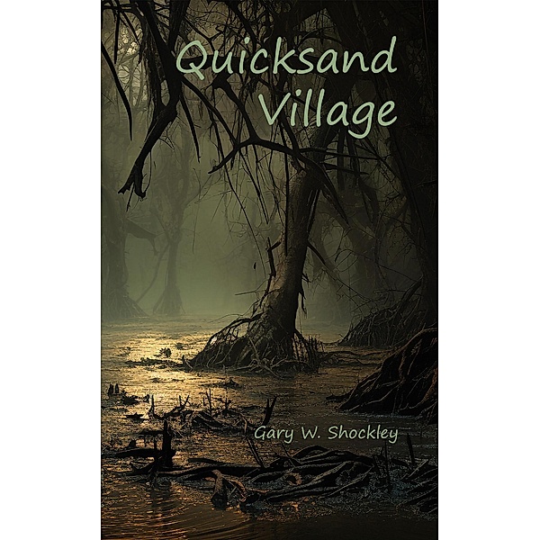 Quicksand Village, Gary W. Shockley
