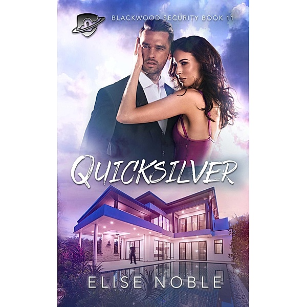 Quicksilver (Blackwood Security, #11) / Blackwood Security, Elise Noble