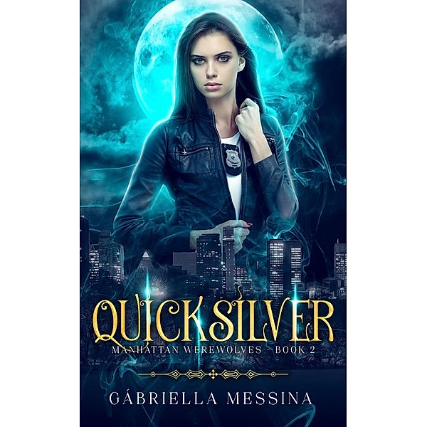 Quicksilver (Manhattan Werewolves series, #2) / Manhattan Werewolves series, Gabriella Messina