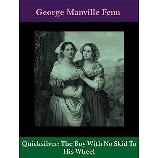 Quicksilver: The Boy With No Skid To His Wheel / Spotlight Books, George Manville Fenn