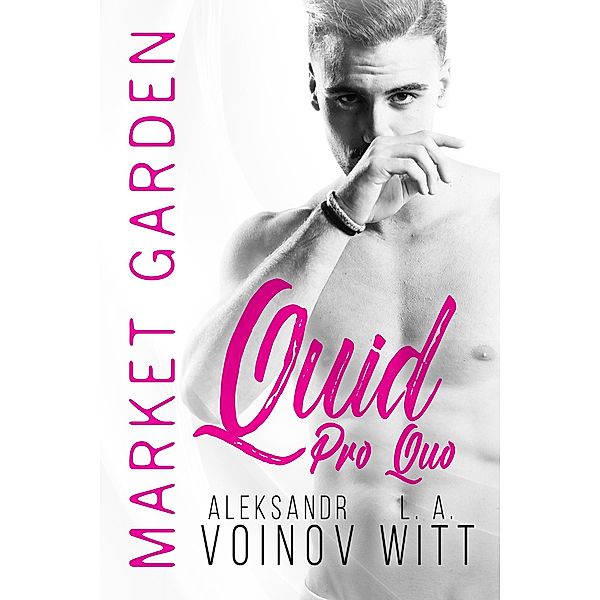 Quid Pro Quo (Market Garden) / Market Garden, Aleksandr Voinov, L. A. Witt