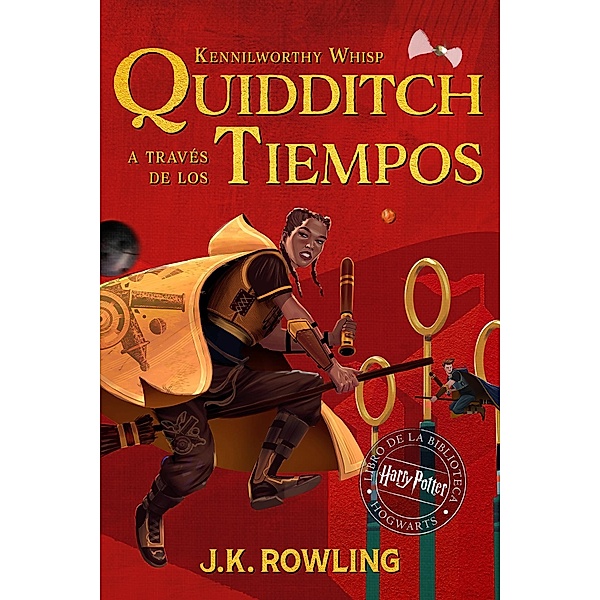 Quidditch a través de los tiempos / Un libro de la biblioteca de Hogwarts, J.K. Rowling