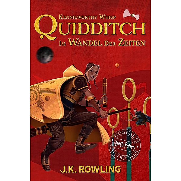 Quidditch im Wandel der Zeiten / Hogwarts-Schulbücher, J.K. Rowling