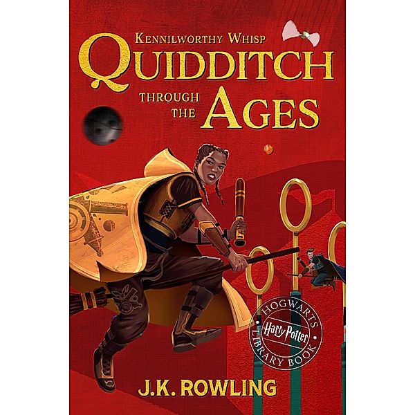 Quidditch Through the Ages / The Hogwarts Library, J.K. Rowling