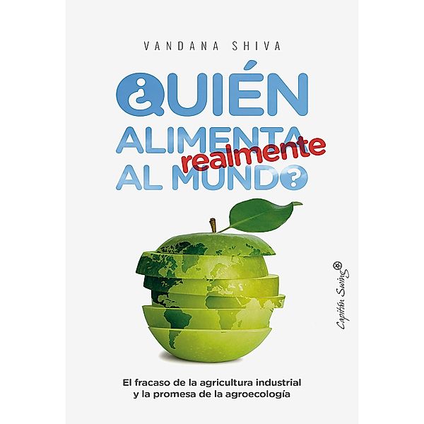 ¿Quién alimenta realmente al mundo? / ENSAYOS, Vandana Shiva